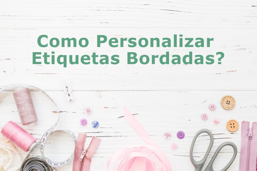 Etiquetas bordadas veja como e facil personalizar a sua na Loja Online